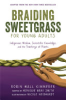 Braiding_Sweetgrass_for_Young_Adults___Indigenous_Wisdom__Scientific_Knowledge__and_the_Teachings_of_Plants